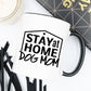 Genuine Stay At Home Dog Mom Mug - Gift For Dog Lovers