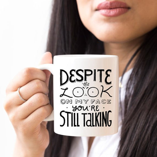 Despite The Look On My Face, You&