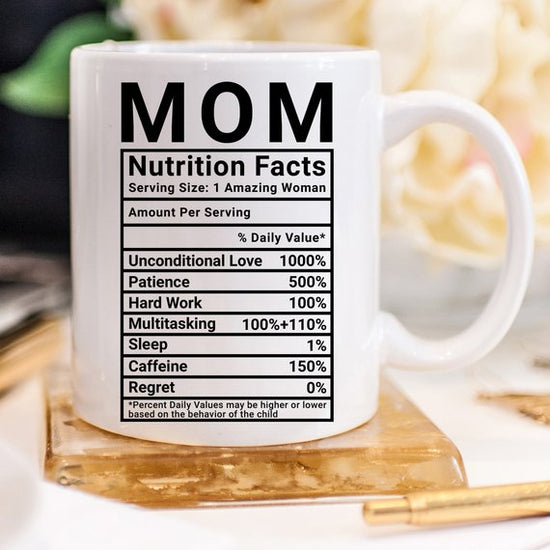 Mom Nutrition Facts Coffee Mug - Thoughtful Gift